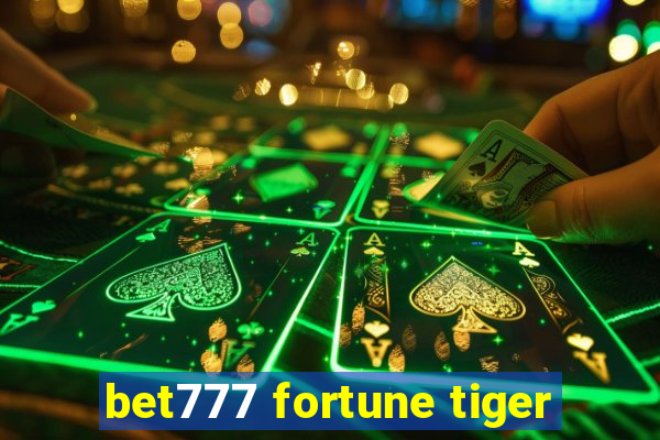 bet777 fortune tiger